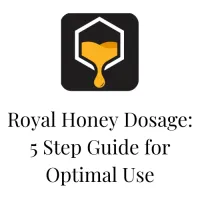 Royal Honey Dosage: 5 Step Guide for Optimal Use