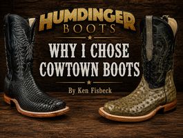 Why I Chose to Carry Cowtown Boots at Humdinger Boots with handmade American-made Cowtown cowboy boots.