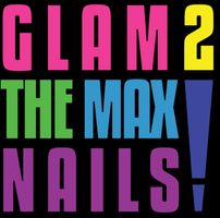 Glam 2 The Max Nails!