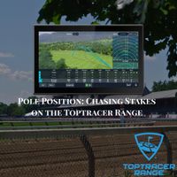 Pole Position: Chasing Stakes on the Toptracer Range