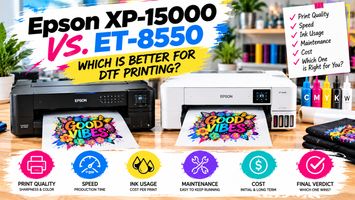 Epson XP-15000 vs. ET-8550: Which Is Better for DTF Printing?