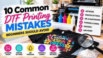10 DTF Printing Mistakes Beginners Should Avoid