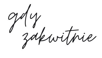 gdy zakwitnie - z miłości do natury