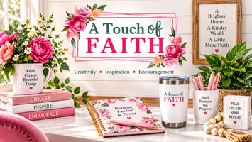 Welcome to A Little Touch of Faith