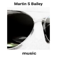 Martin S Bailey music