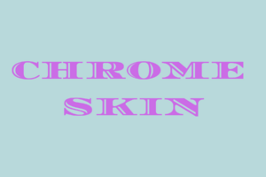 Chrome Skin