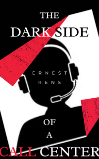 The Dark Side of a Call Center 