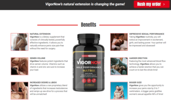 VigorNow Male Enhancement : Bigger And Long-Lasting Erections,Surge In Sex Drive And Energy,Increased Sexual Confidence!