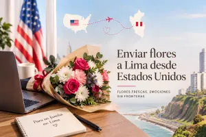 Enviar flores a Lima desde Estados Unidos: Servicio premium con MERCADO FLORES®