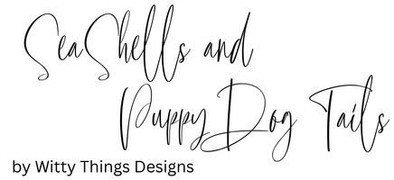 SeaShells and PuppyDog Tails