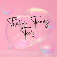 Totally Trendy Tees & More