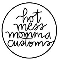 {Hot Mess Momma Customs}