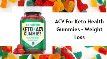 ACV For Keto Health Gummies - Quick Way To Lose Weight Within 1-2 Weeks!