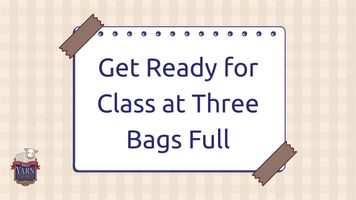 So You’ve Enrolled in a Class at Three Bags Full…Now What?! 🍎
