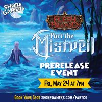 Part the Mistveil Pre-Release Event - Flesh and Blood